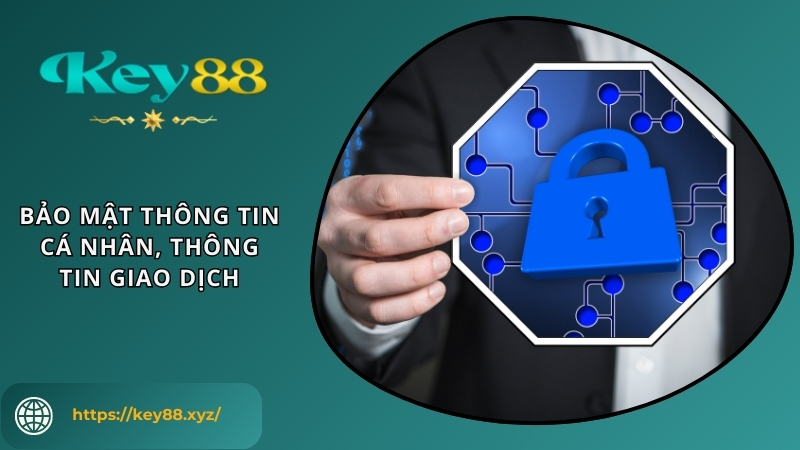 Bảo mật thông tin cá nhân, giao dịch tại KEY88 Bảo mật thông tin cá nhân, giao dịch tại KEY88