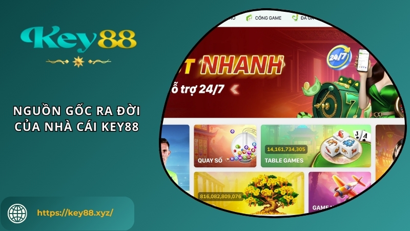Nguồn gốc ra đời của nhà cái KEY88 Nguồn gốc ra đời của nhà cái KEY88