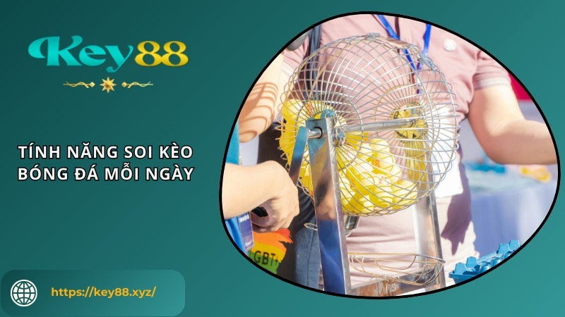 Tính năng soi kèo bóng đá mỗi ngày tại KEY88 Tính năng soi kèo bóng đá mỗi ngày tại KEY88